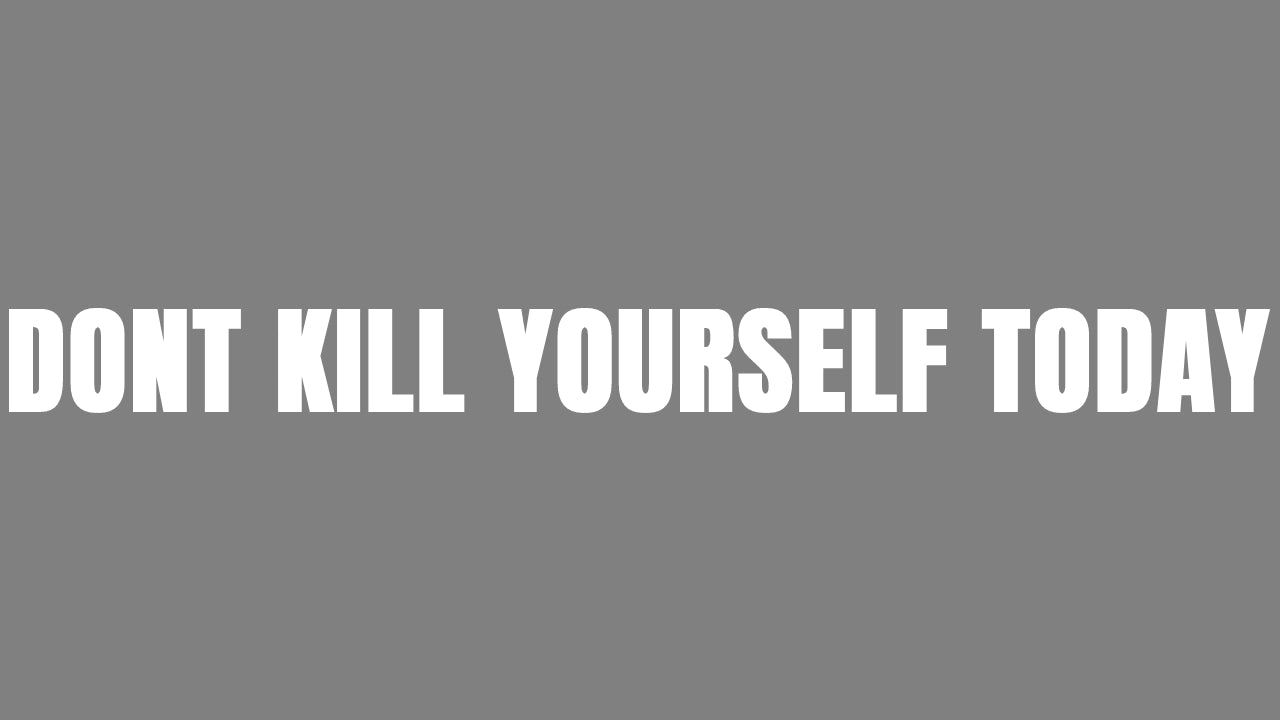 Dont Kill Yourself Today Sticker