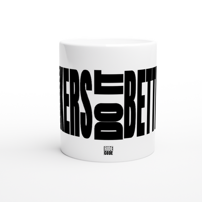 Bikers Do It Better 11oz Mug by RIDE CODE