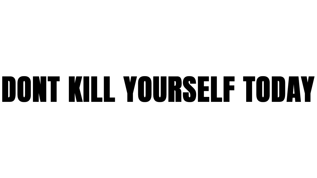 Dont Kill Yourself Today Decal