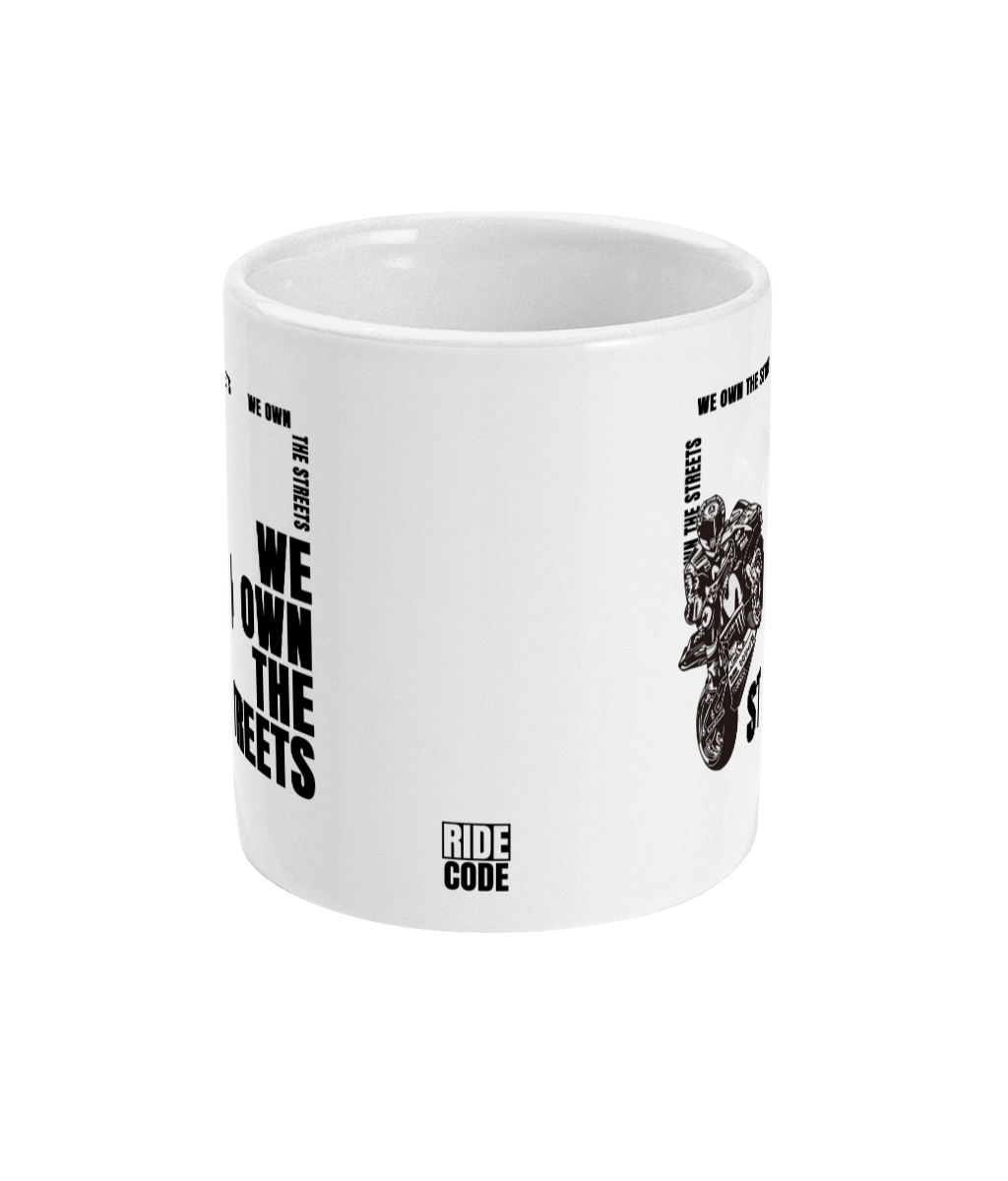 We Own the Streets 11oz Mug by RIDE CODE